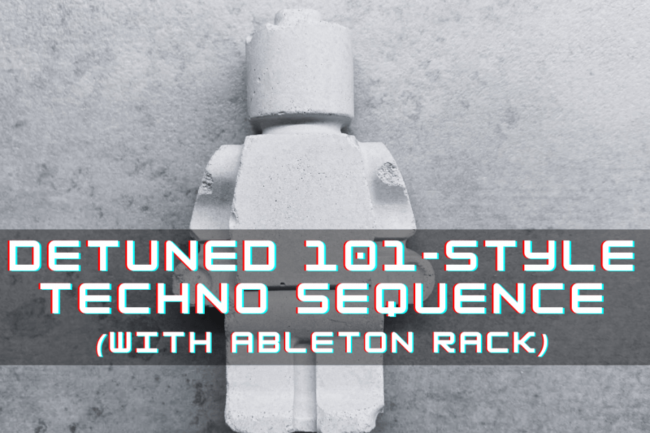 Detuned 101-Style Techno Sequence In Ableton